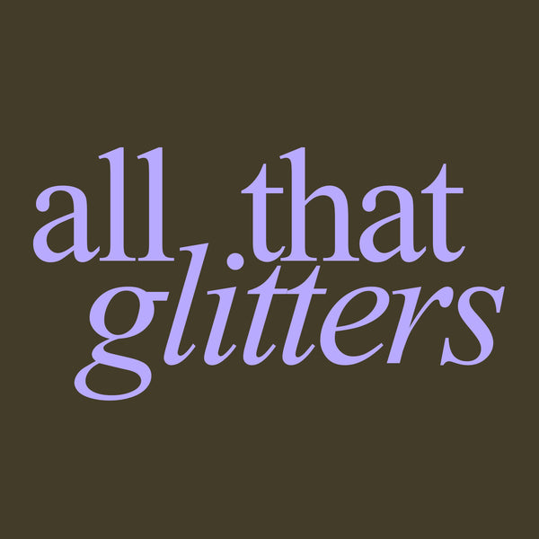 All That Glitters